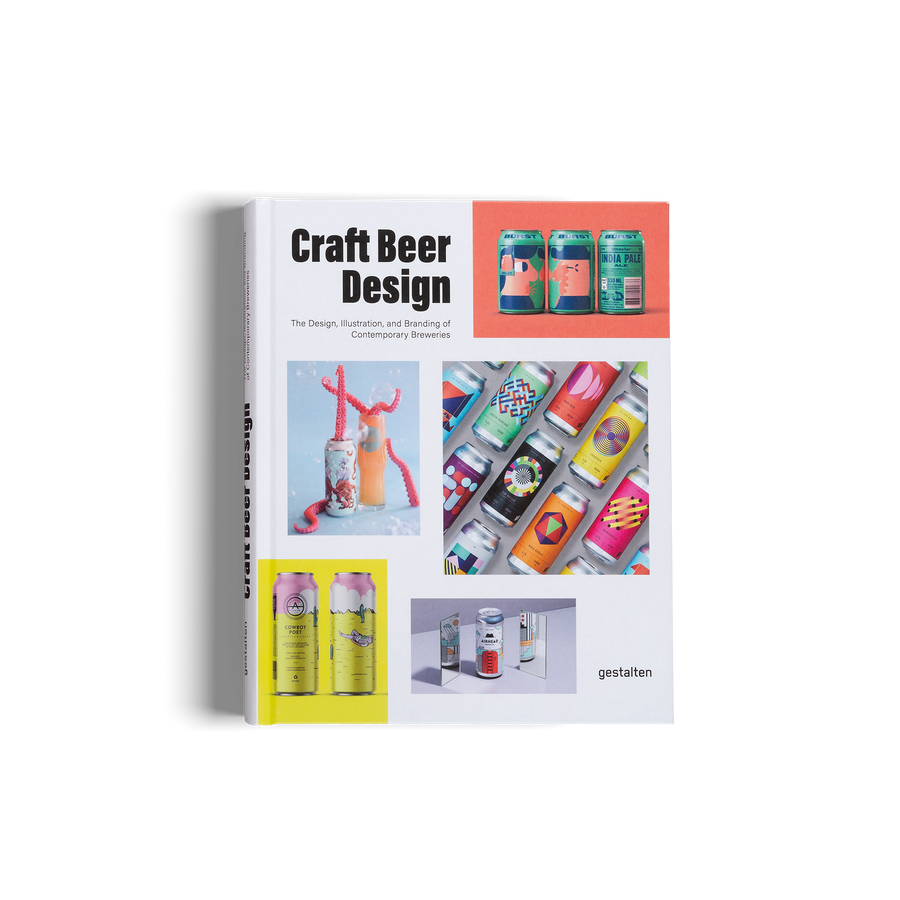 Craft Beer Design - The Design, Illustration and Branding of Contemporary Breweries by gestalten and Peter Monrad