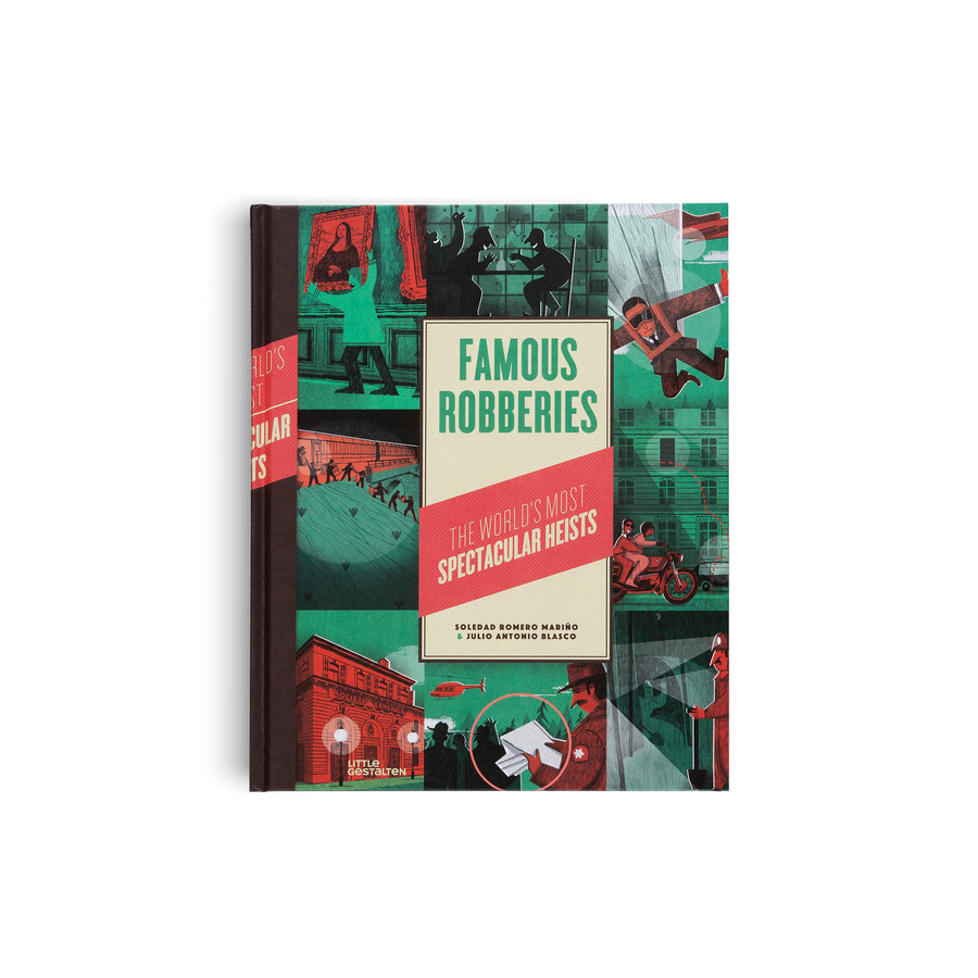 Famous Robberies - The World's most Spectacular Heists by Soledad Romero and Julio Antonio Blasco