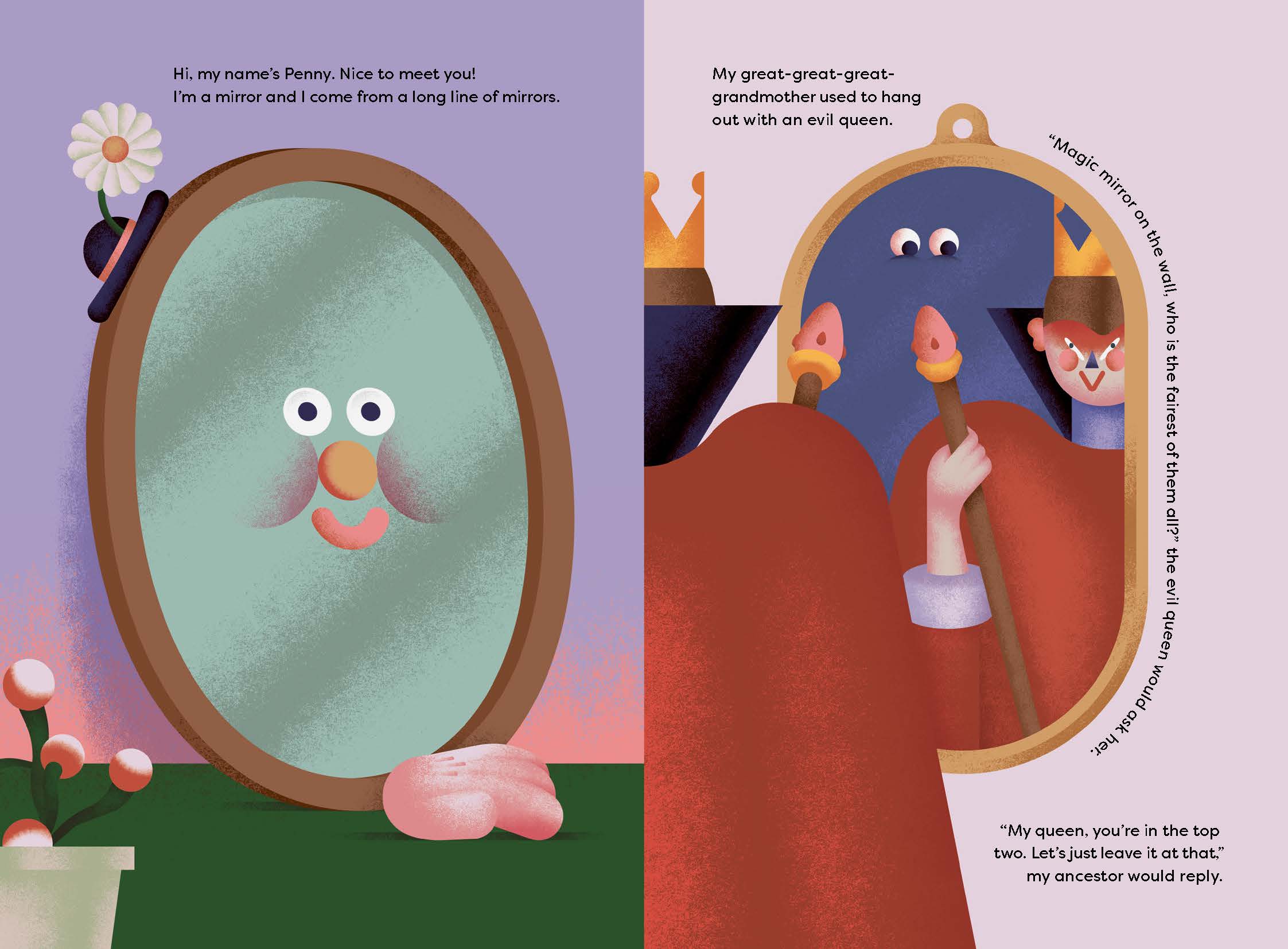 Hi, my name’s Penny. Nice to meet you! I’m a mirror and I come from a long line of mirrors.