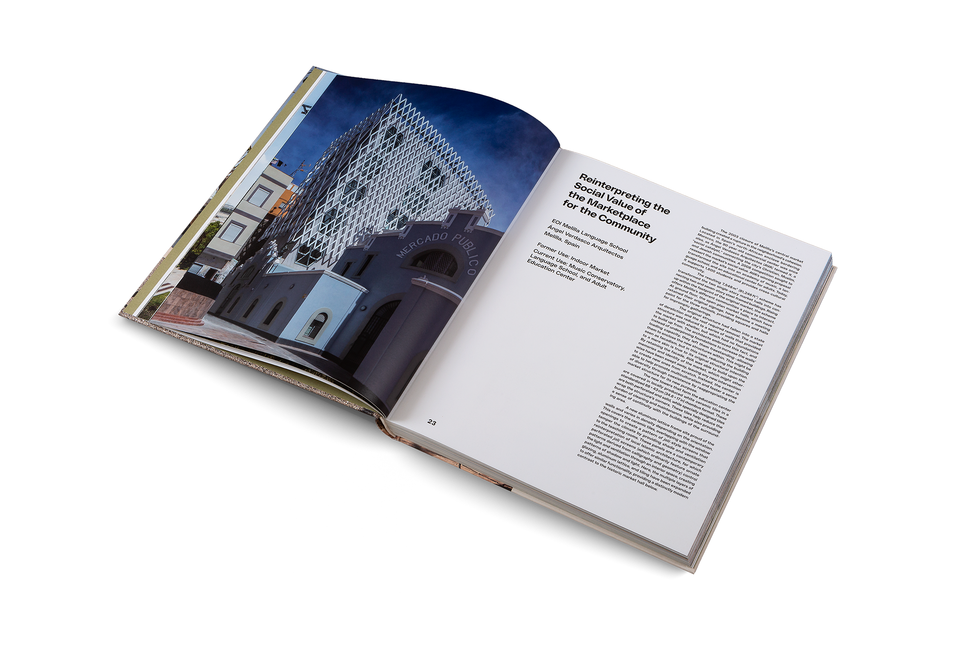 The EOI Melilla Language School designed by Ángel Verdasco Arquitectos is a good example of reinterpreting the social value of the marketplace for the community. The project is featured in Building for Change a book by Ruth Lang.