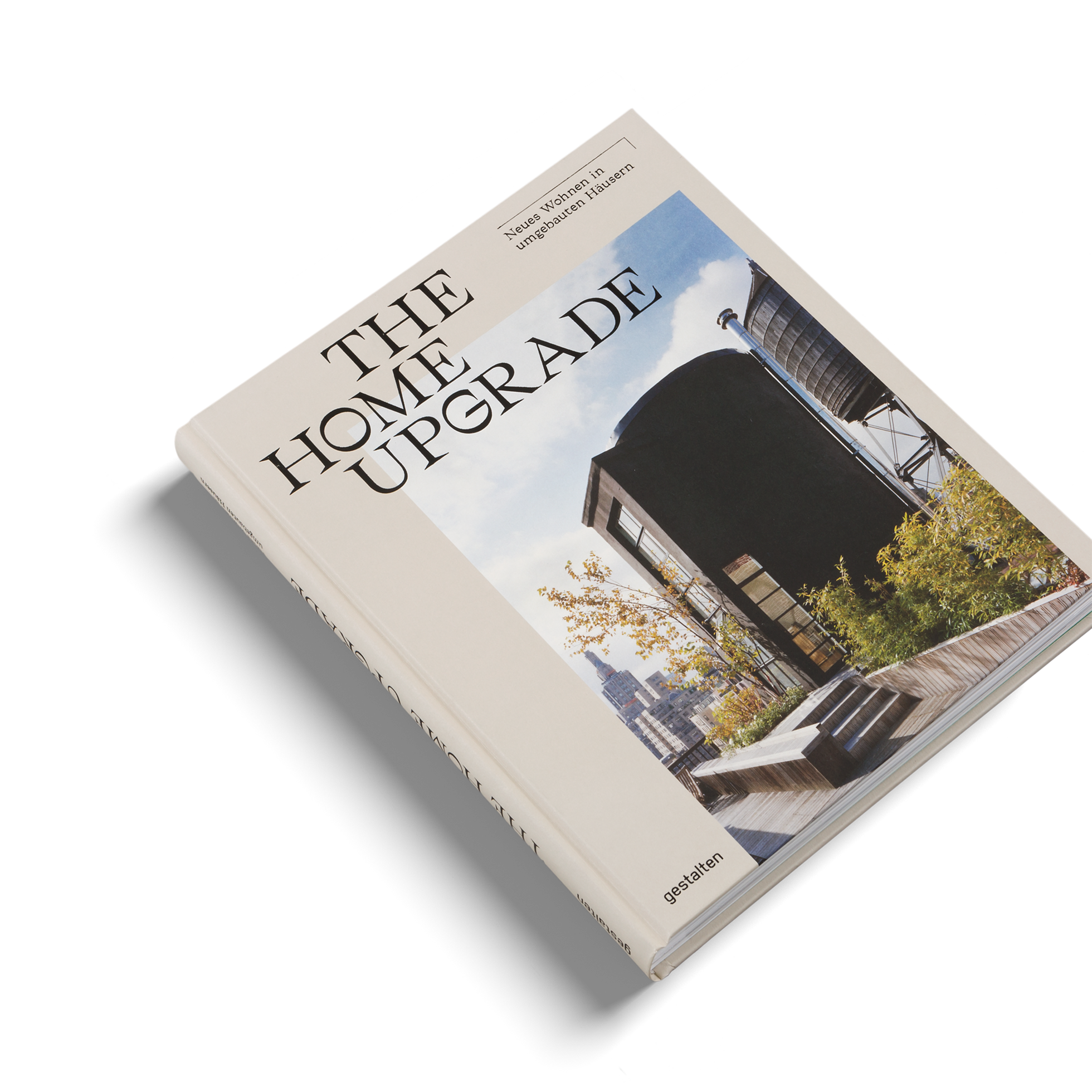 The Home Upgrade - Neues Wohnen in umgebauten Häusern