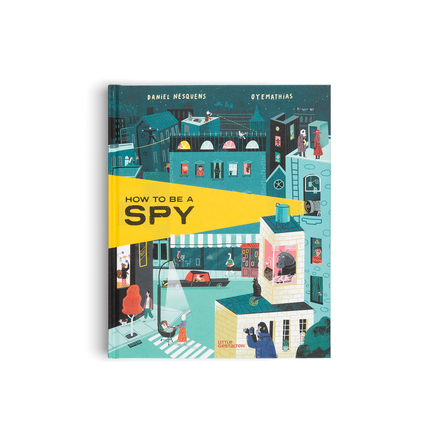How to Be a Spy by Daniel Nesquens and Oyemathias