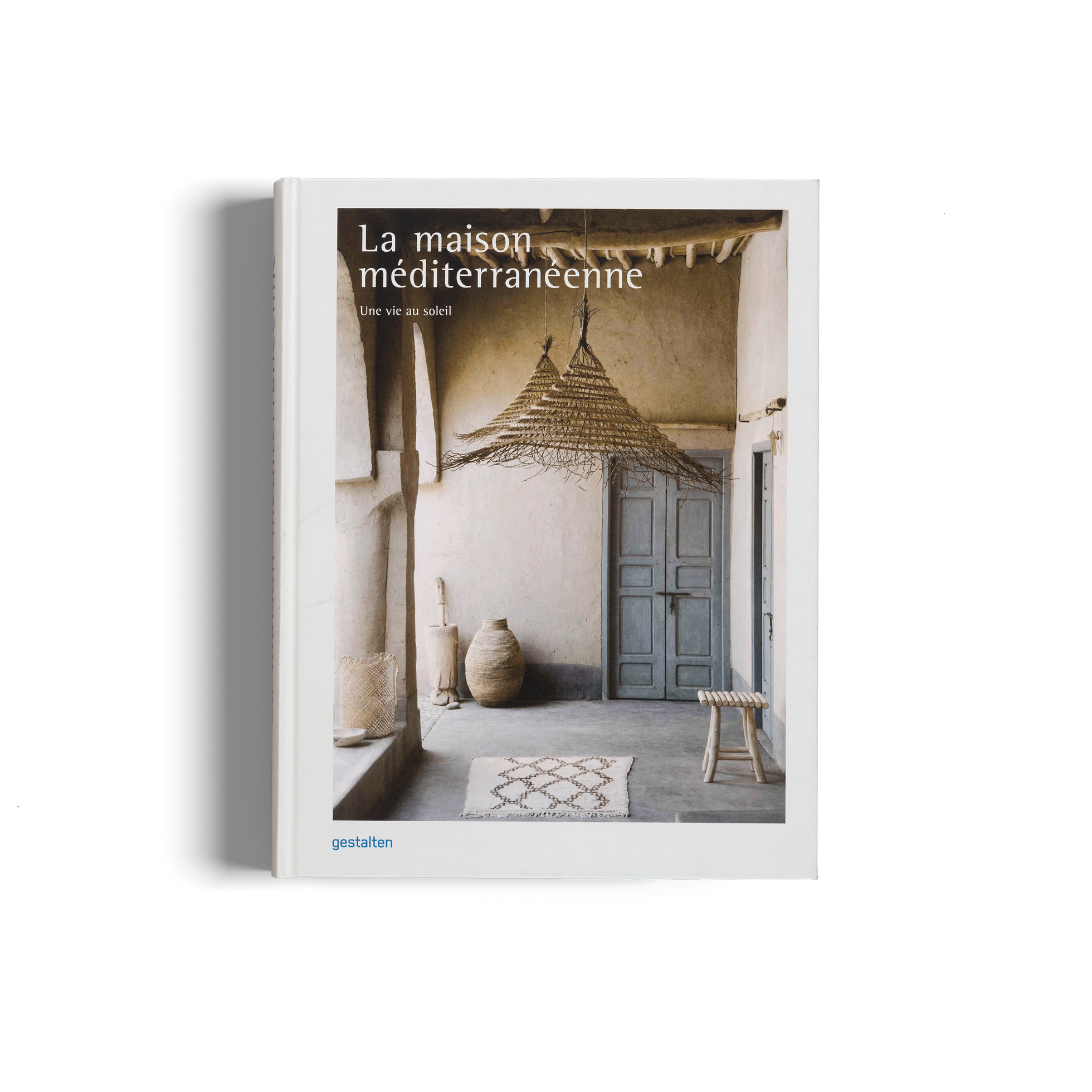 La maison méditerranéenne, une vie au soleil par gestalten