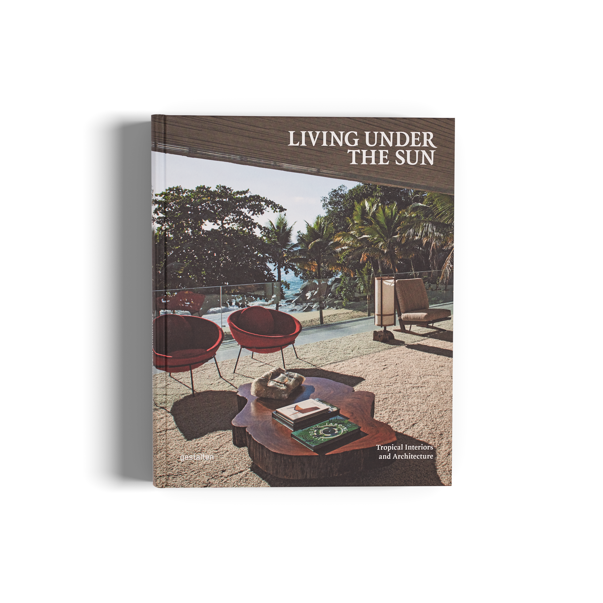 Living Under the Sun Tropical Interiors gestalten book