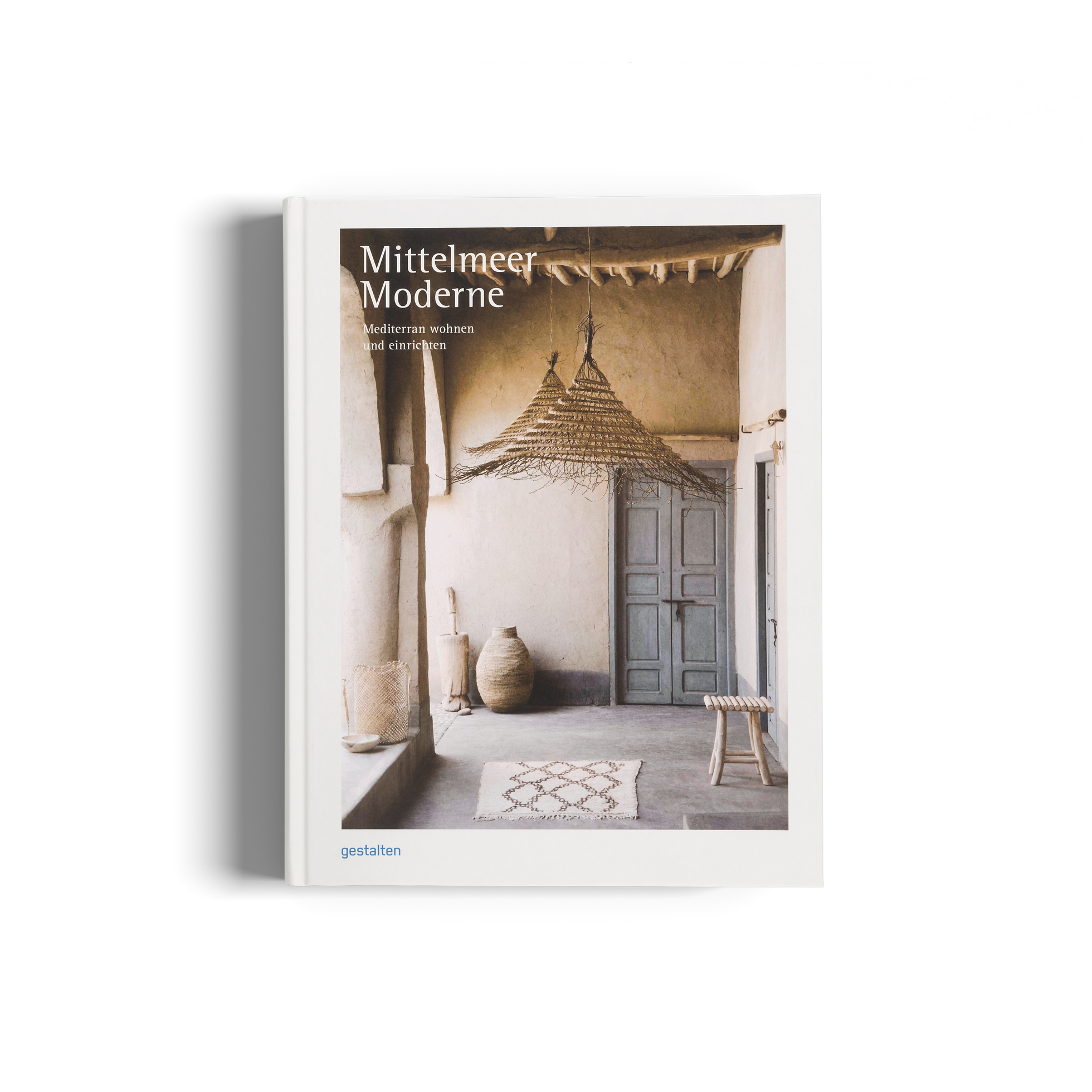 Mittelmeer Moderne ein Buch von gestalten über die neue mediterrane Wohnkultur