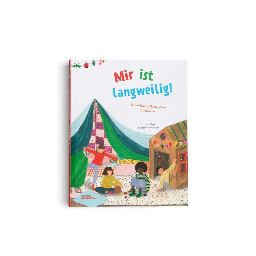 Mir ist langweilig! - kinderleichte Bastelideen für Drinnen ist ein buch von Kleine Gestalten