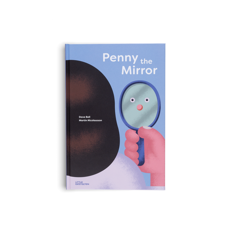 Penny the Mirror by Dave Bell, Martin Nicolausson and Little Gestalten.