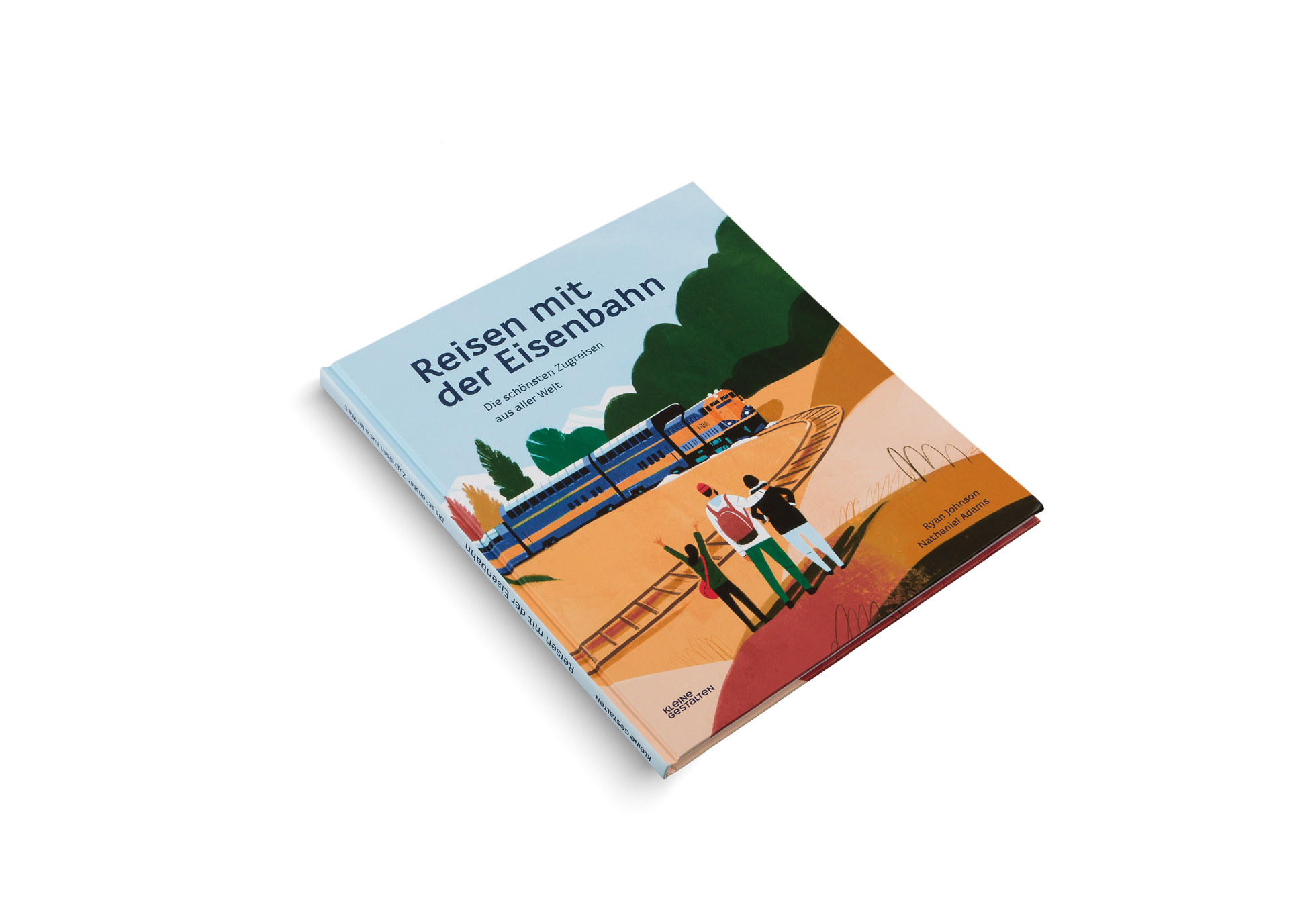 Reisen mit der Eisenbahn - Die Schönste Zugreisen aus aller Welt von Kleine Gestalten