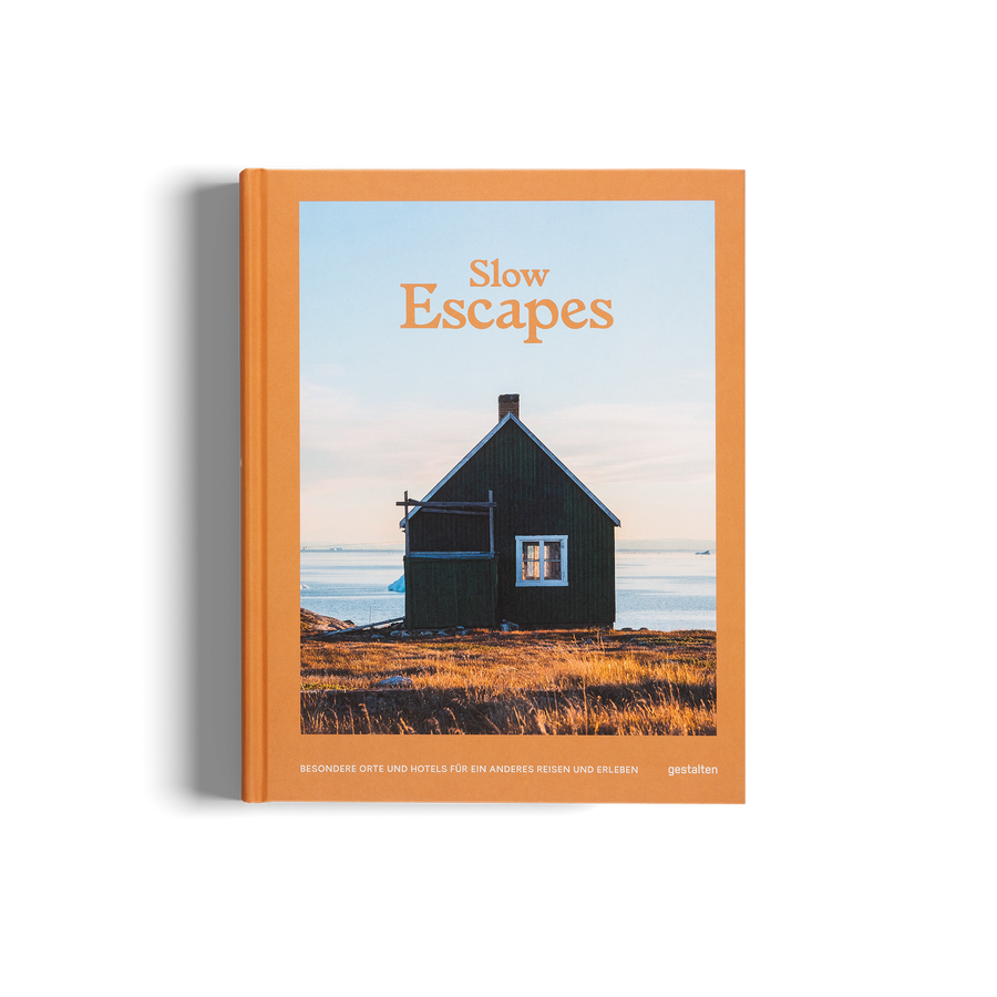 Slow Escapes - Besondere Orte und Hotels für anderes Reisen und Erleben