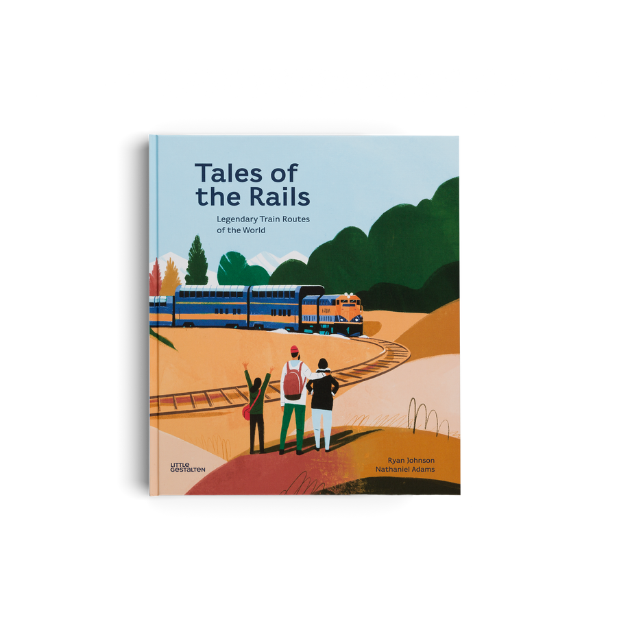 Tales of the Rails, Legendary Train Routes of the World by Little Gestalten