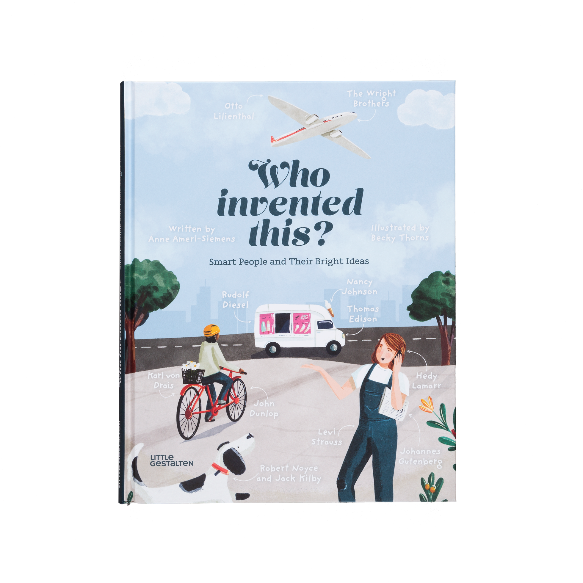 Who Invented this? - Smart People and Their Bright Ideas by Little Gestalten
