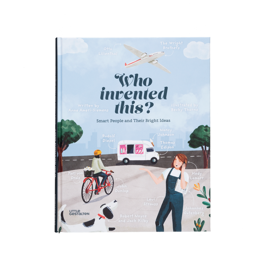 Who Invented this? - Smart People and Their Bright Ideas by Little Gestalten