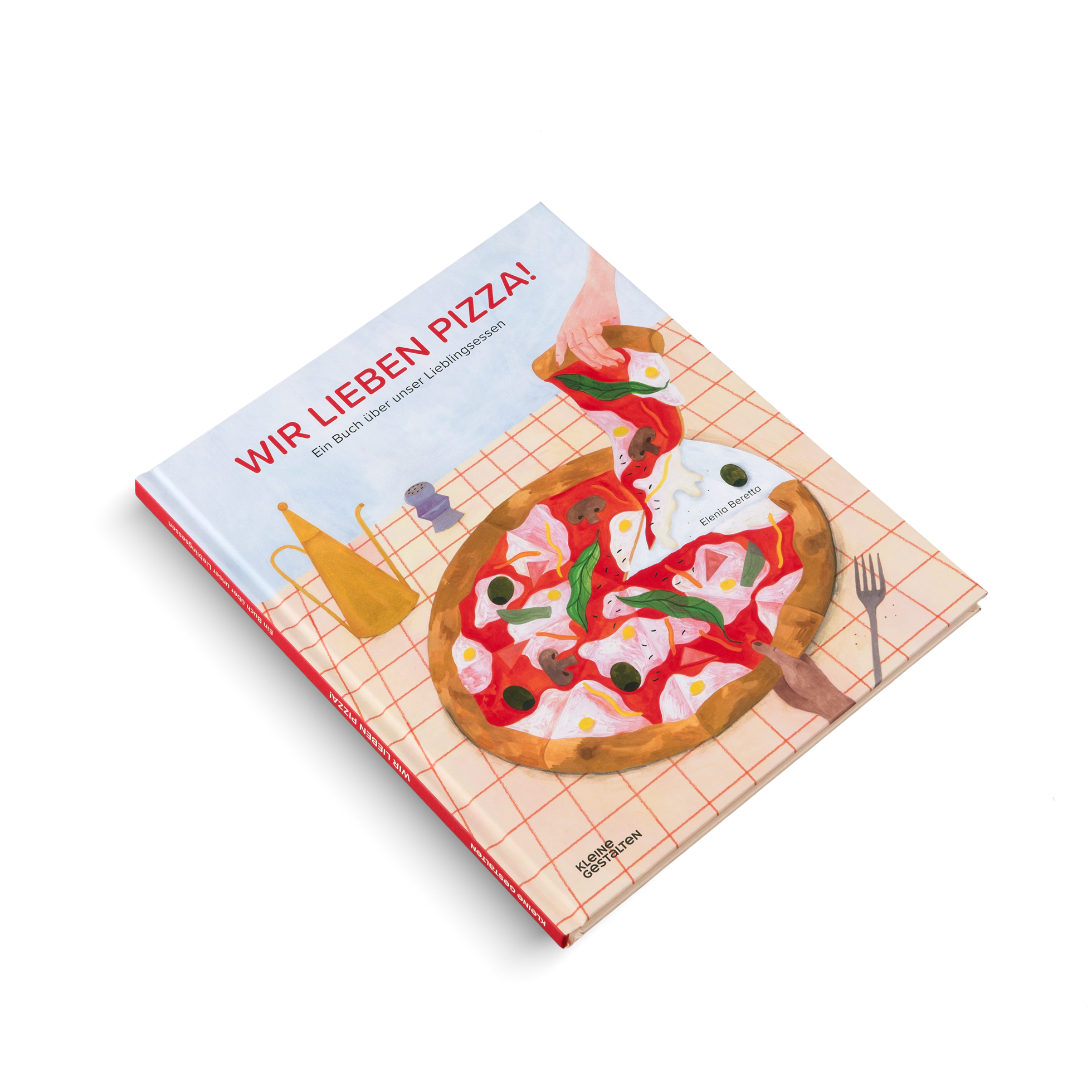 Unser Lieblingsessen is Pizza. Wir lieben Pizza! ist ein Buch von Kleine Gestalten und Elenia Beretta