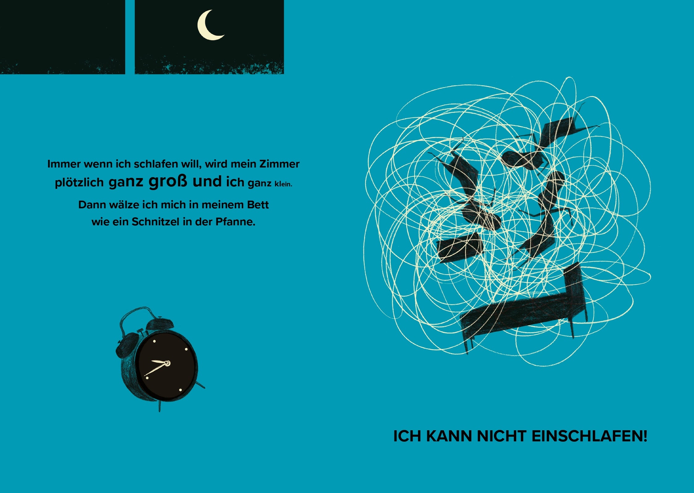 Immer wenn ich schlafen will, wird mein Zimmer plötzlich ganz gross und ich ganz klein.