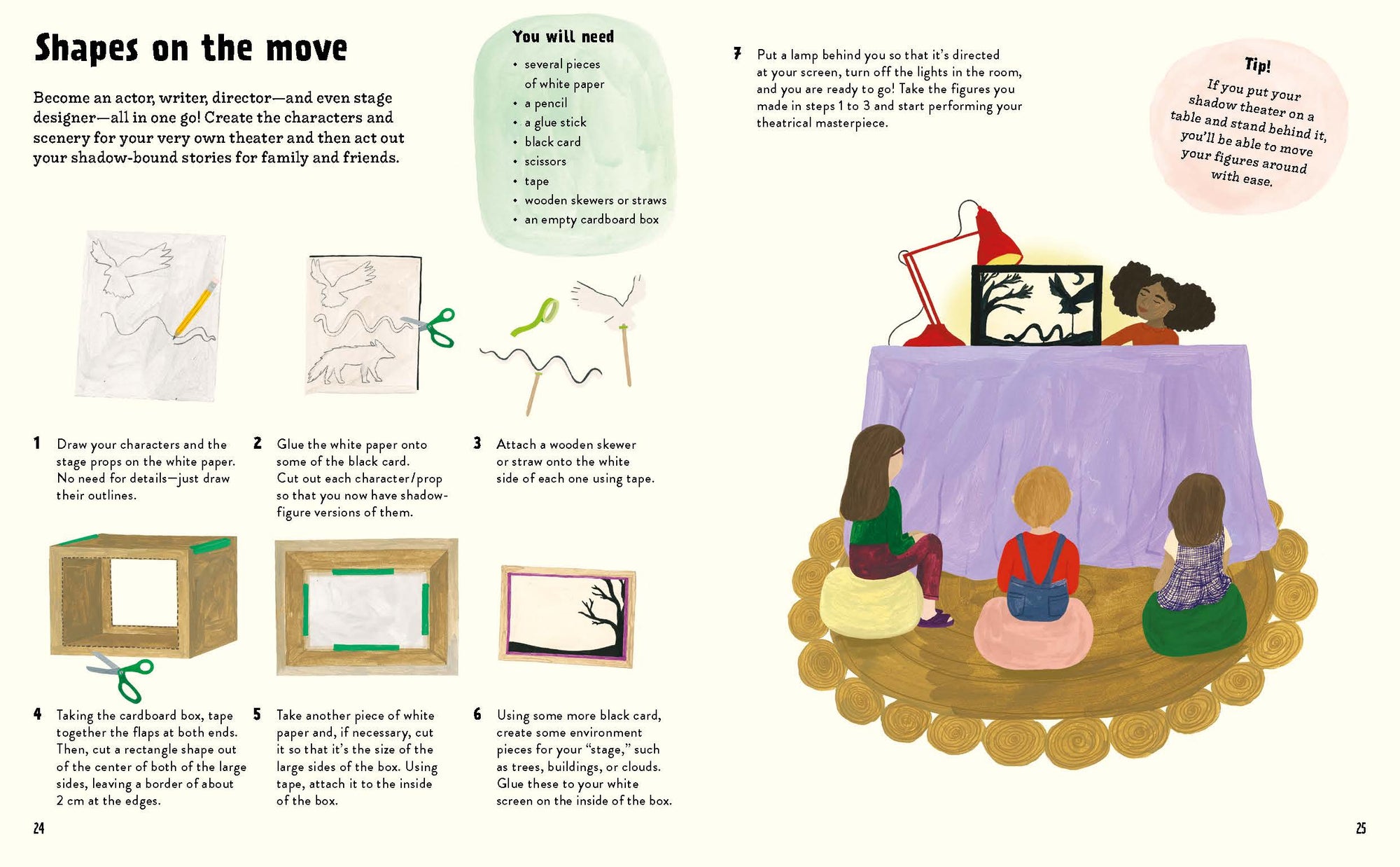 Become an actor, writer, director—and even stage designer—all in one go! With Let's Play Indoors!, create the characters and scenery for your very own theater and then act out your shadow-bound stories for family and friends.